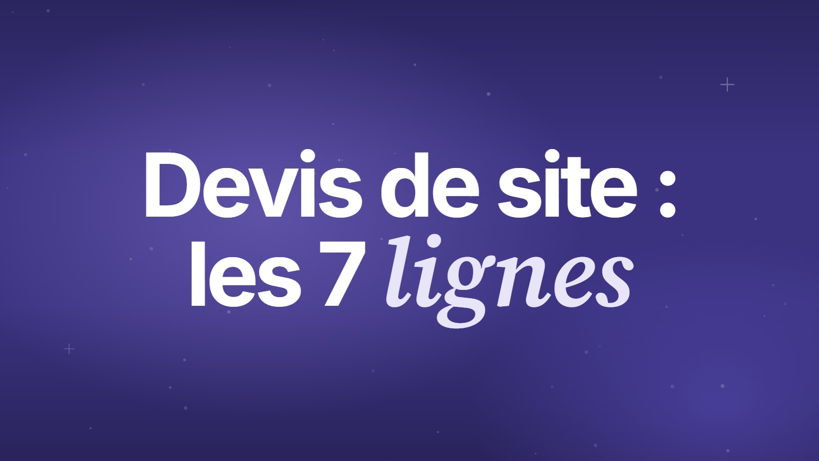 Devis de site : les 7 lignes