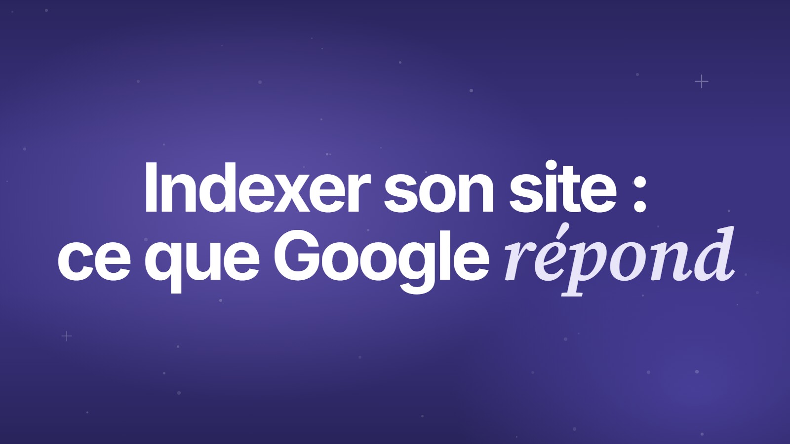 Indexer son site sur Google