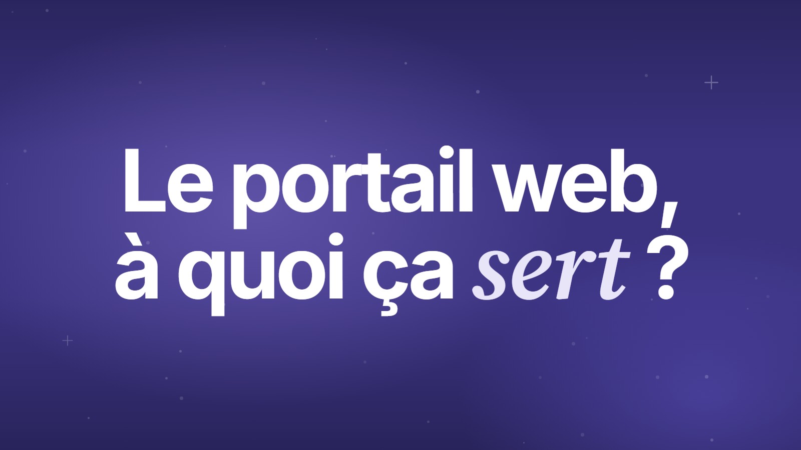 Le portail web, à quoi ça sert ?