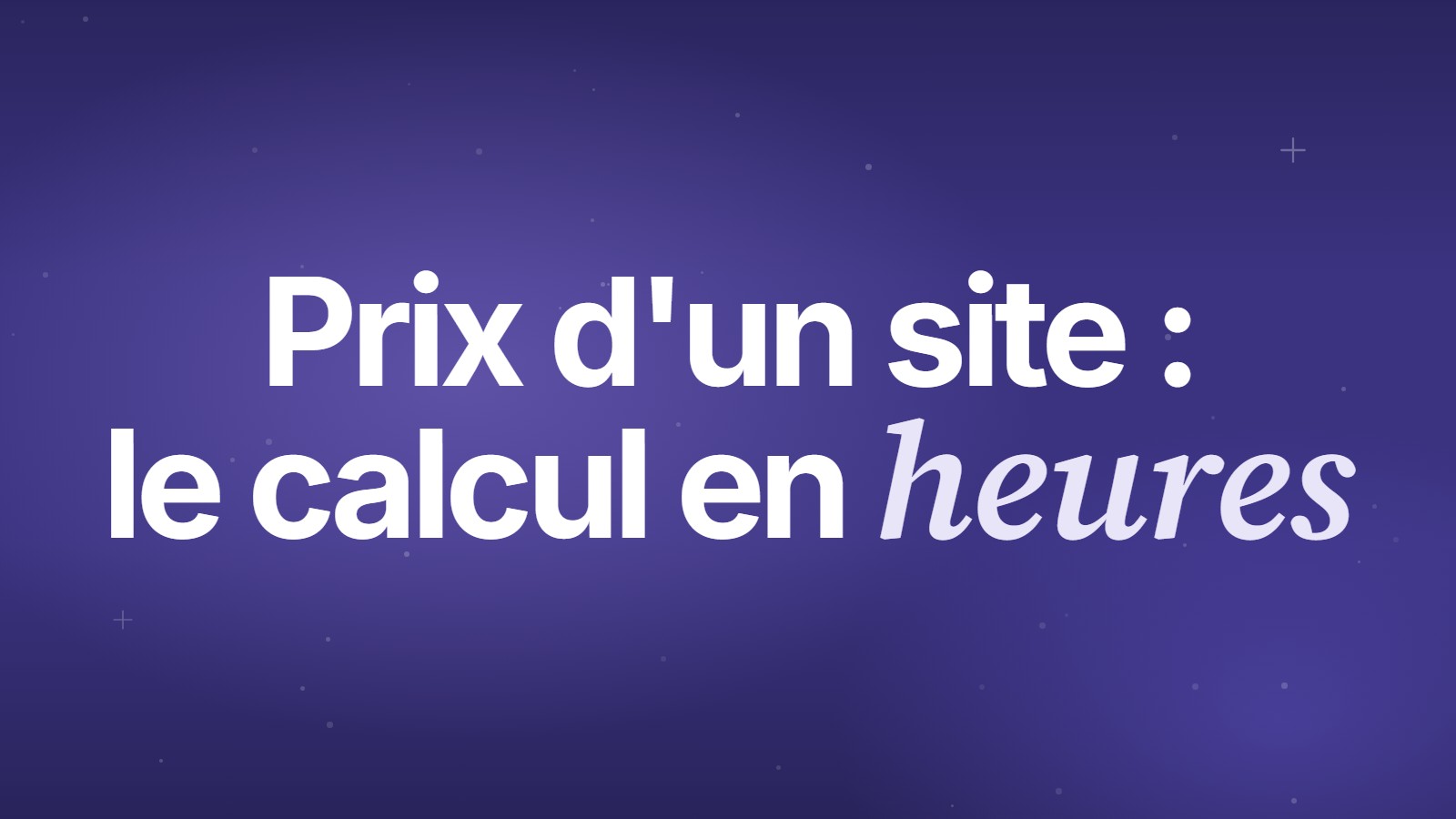 Prix d'un site : le calcul en heures