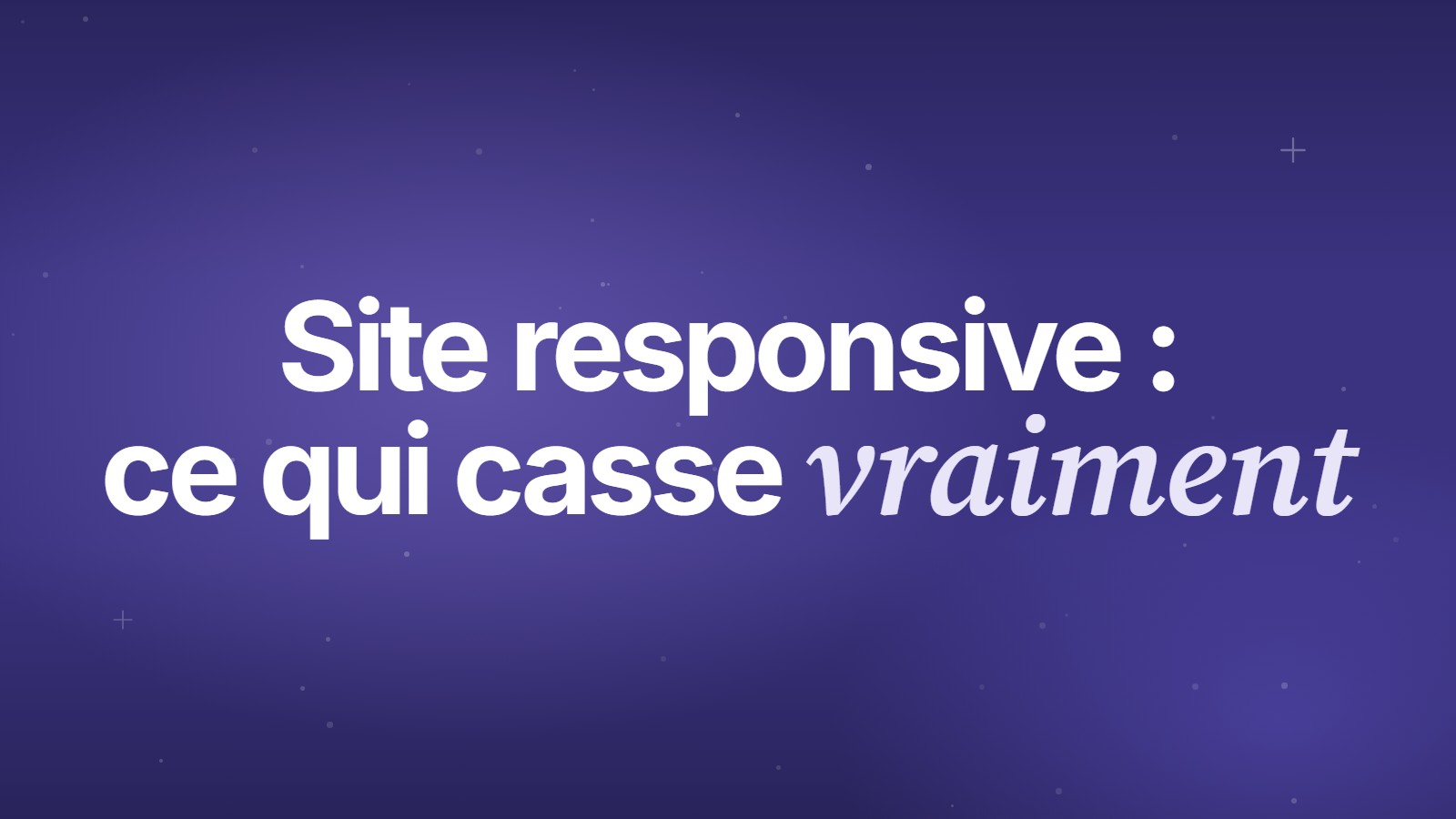 Site responsive&nbsp;: ce qui casse vraiment